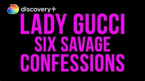 lady gucci discovery plus|Six Savage Confessions .